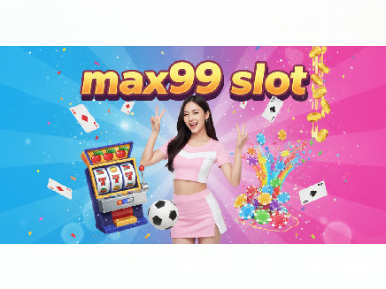 max99 slot เว็บตรง